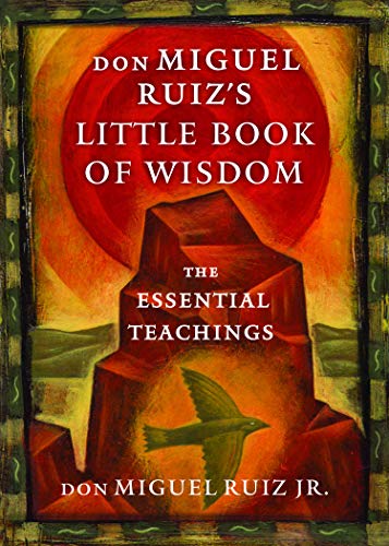 Don Miguel Ruiz's Little Book of Wisdom: The Essential Teachings